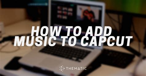 How to Upload Brand Music to CapCut: A Comprehensive Guide