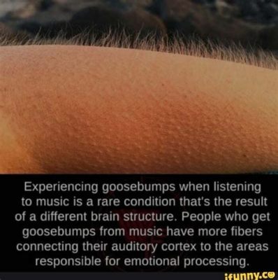 People Who Get Goosebumps from Music: An Examination of the Emotional Power of Sound